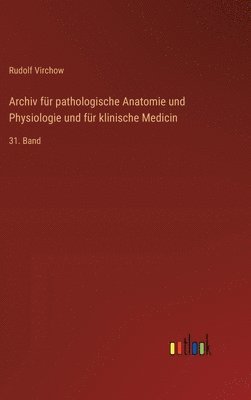 Rudolf Virchow - Archiv für pathologische Anatomie und Physiologie und für klinische Medicin, Inbunden