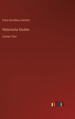 Franz Dorotheus Gerlach - Historische Studien, Inbunden