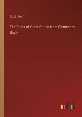 The Poets of Great Britain from Chaucer to Bayly