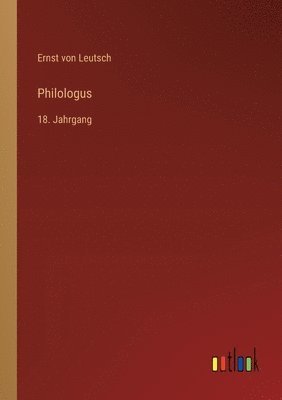 Philologus: 18. Jahrgang