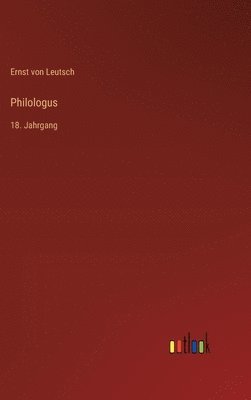 Philologus: 18. Jahrgang