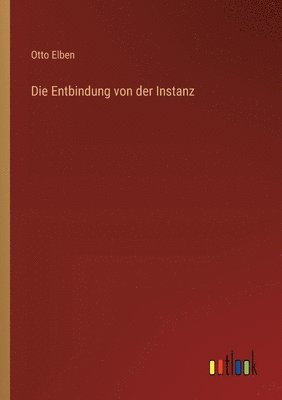 Die Entbindung von der Instanz