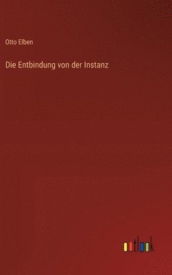 Die Entbindung von der Instanz
