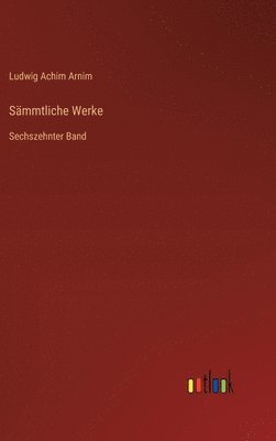 Sämmtliche Werke: Sechszehnter Band