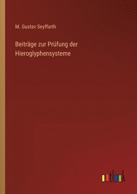 Beiträge zur Prüfung der Hieroglyphensysteme