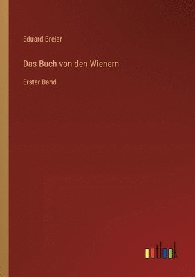 Das Buch von den Wienern: Erster Band
