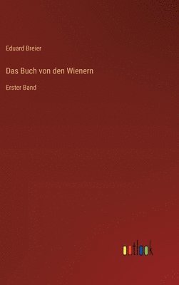 Das Buch von den Wienern: Erster Band