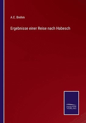 Ergebnisse einer Reise nach Habesch