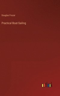 bokomslag Practical Boat-Sailing