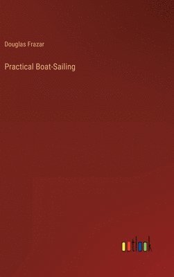 bokomslag Practical Boat-Sailing