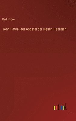 John Paton, der Apostel der Neuen Hebriden 1