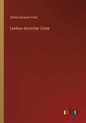 Alfred Hermann Fried - Lexikon deutscher Zitate, Häftad