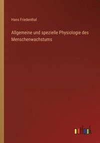 bokomslag Allgemeine und spezielle Physiologie des Menschenwachstums