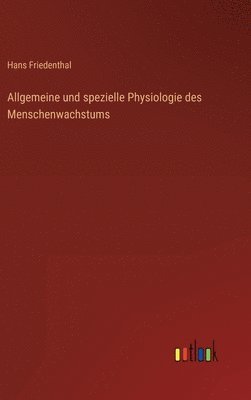 Hans Friedenthal - Allgemeine und spezielle Physiologie des Menschenwachstums, Inbunden