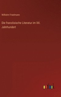bokomslag Die franzsische Literatur im XX. Jahrhundert