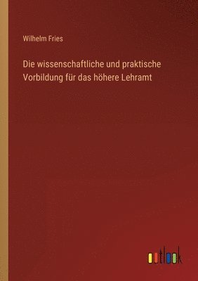 wissenschaftliche und praktische Vorbildung für das höhere Lehramt