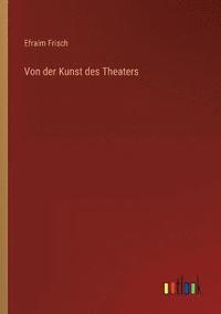 bokomslag Von der Kunst des Theaters