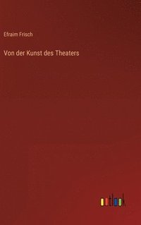 bokomslag Von der Kunst des Theaters