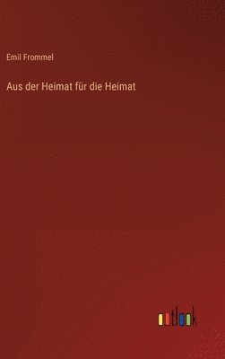 bokomslag Aus der Heimat für die Heimat