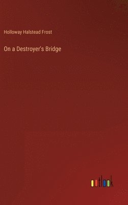 bokomslag On a Destroyer's Bridge