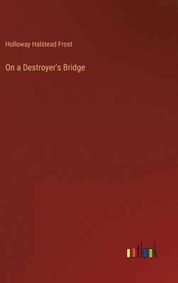 bokomslag On a Destroyer's Bridge