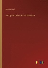 bokomslag Die dynamoelektrische Maschine