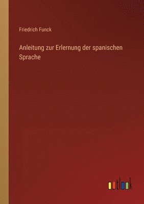 bokomslag Anleitung zur Erlernung der spanischen Sprache