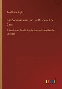 bokomslag Der Dornauszieher und der Knabe mit der Gans