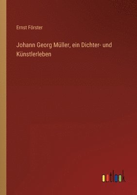 bokomslag Johann Georg Muller, ein Dichter- und Kunstlerleben