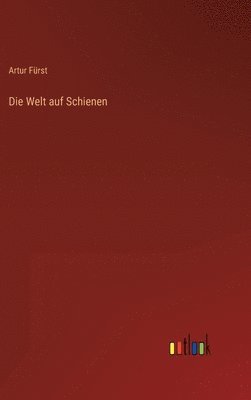 Welt auf Schienen