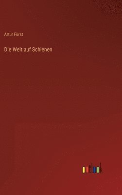 Die Welt auf Schienen 1