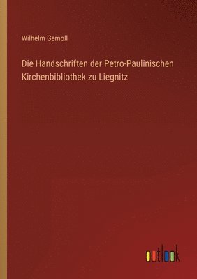 Handschriften der Petro-Paulinischen Kirchenbibliothek zu Liegnitz