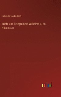 bokomslag Briefe und Telegramme Wilhelms II. an Nikolaus II.