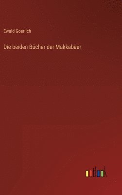 Ewald Goerlich - beiden Bücher der Makkabäer, Inbunden