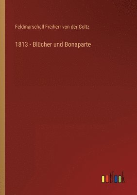 bokomslag 1813 - Blucher und Bonaparte