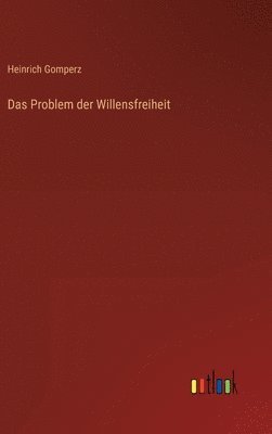 Heinrich Gomperz - Problem der Willensfreiheit, Inbunden