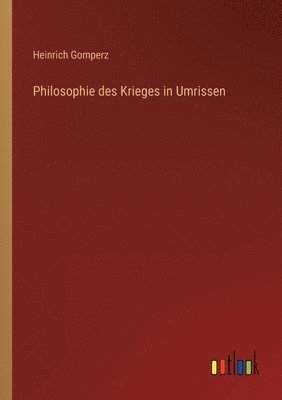 bokomslag Philosophie des Krieges in Umrissen