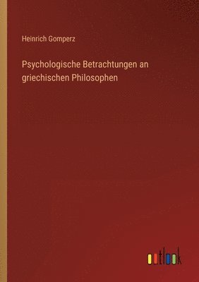 Psychologische Betrachtungen an griechischen Philosophen 1