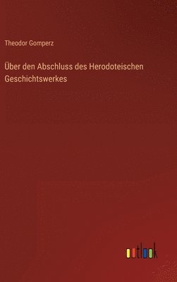 ber den Abschluss des Herodoteischen Geschichtswerkes 1