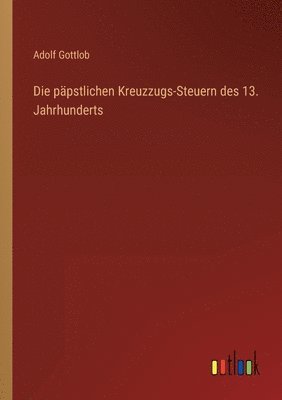 bokomslag Die papstlichen Kreuzzugs-Steuern des 13. Jahrhunderts