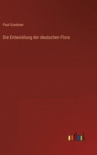 bokomslag Die Entwicklung der deutschen Flora