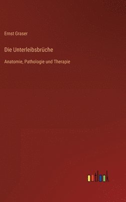 Ernst Graser - Unterleibsbrüche, Inbunden