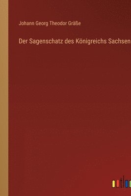 Der Sagenschatz des Knigreichs Sachsen 1