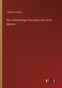 bokomslag Das altnurnberger Kunstglas und seine Meister