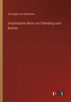 bokomslag Empfindsame Reise von Oldenburg nach Bremen