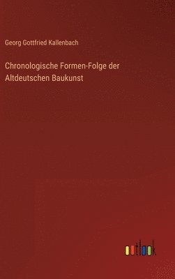 bokomslag Chronologische Formen-Folge der Altdeutschen Baukunst