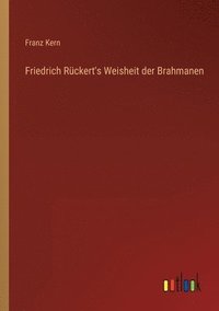 bokomslag Friedrich Ruckert's Weisheit der Brahmanen