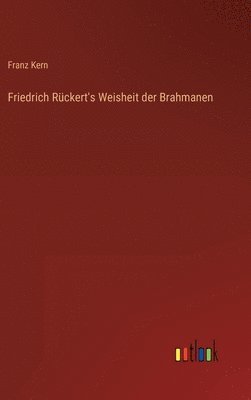 Friedrich Rückert's Weisheit der Brahmanen
