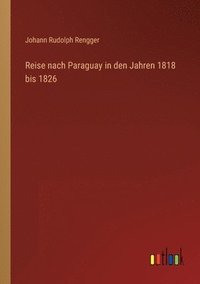 bokomslag Reise nach Paraguay in den Jahren 1818 bis 1826