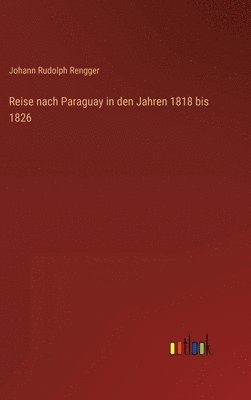 bokomslag Reise nach Paraguay in den Jahren 1818 bis 1826